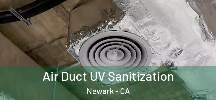 Air Duct UV Sanitization Newark - CA