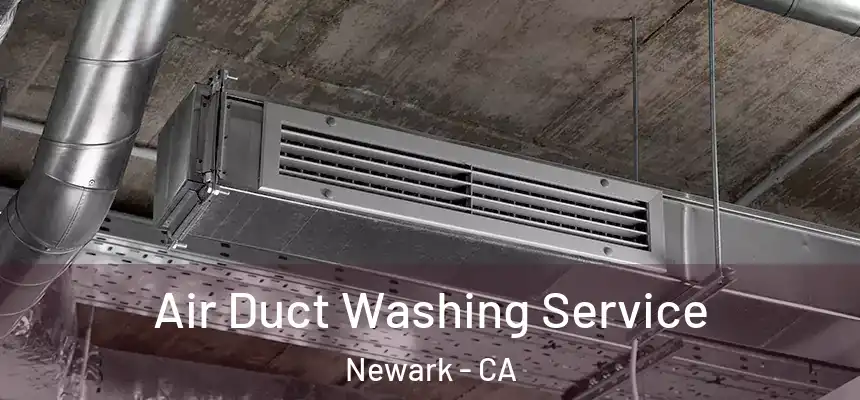 Air Duct Washing Service Newark - CA