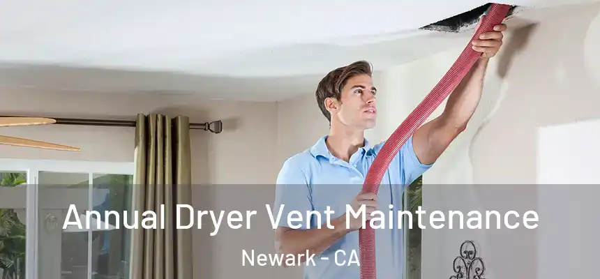 Annual Dryer Vent Maintenance Newark - CA