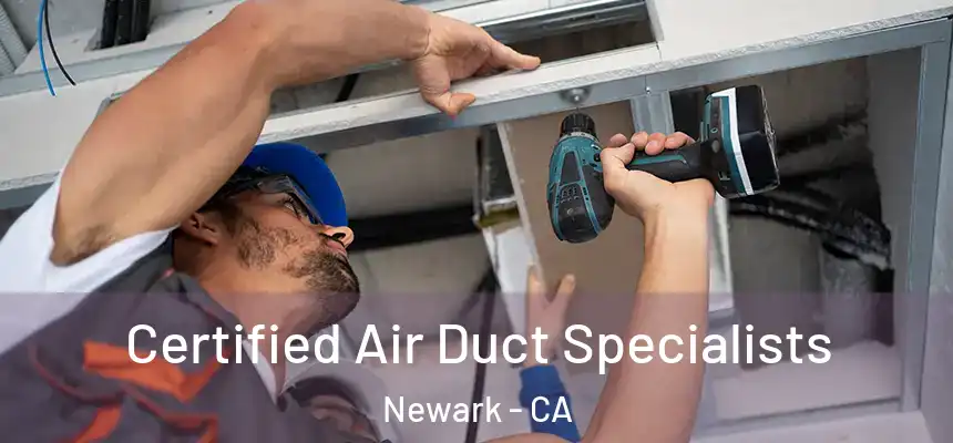  Certified Air Duct Specialists Newark - CA