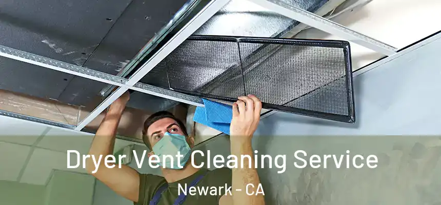 Dryer Vent Cleaning Service Newark - CA