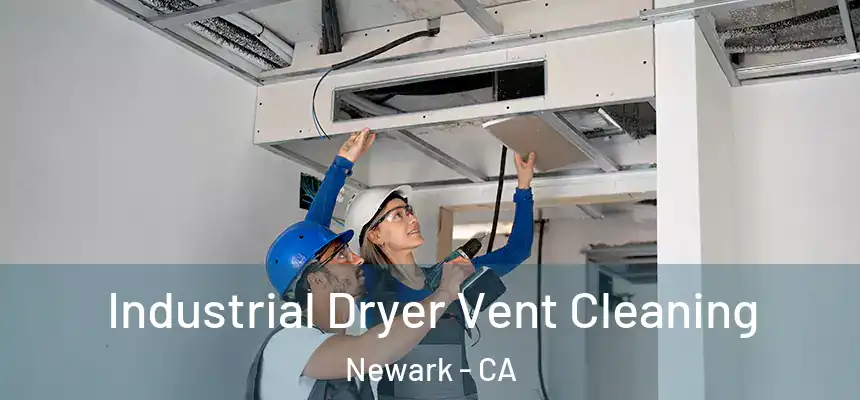  Industrial Dryer Vent Cleaning Newark - CA