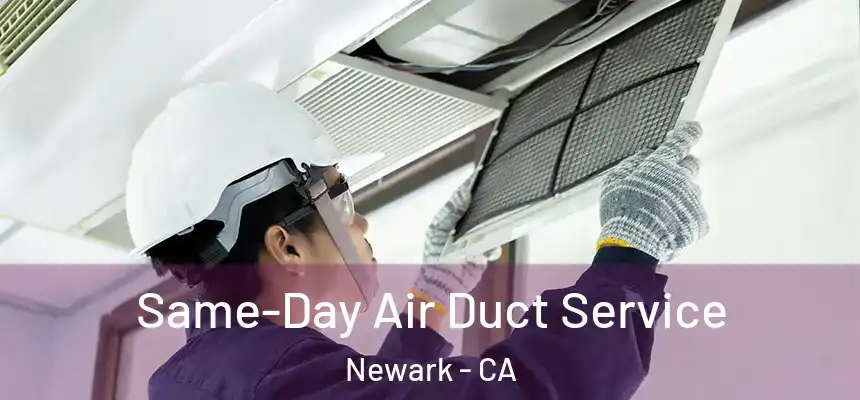 Same-Day Air Duct Service Newark - CA